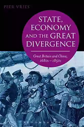 State Economy And The Great Divergence: Great Britain And China 1680s 1850s