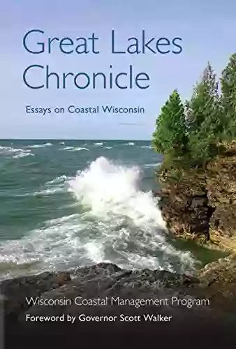 Great Lakes Chronicle: Essays On Coastal Wisconsin