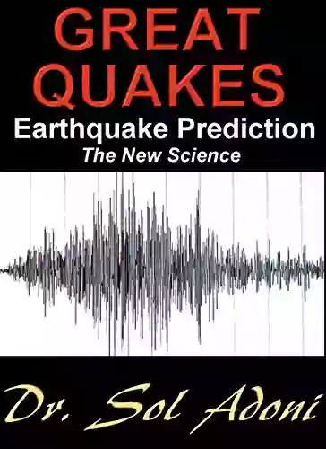 Great Quakes Earthquake Prediction The New Science