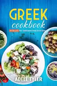 Greek Cookbook: 60 Recipes For Traditional Food From Greece