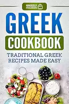 Greek Cookbook: Traditional Greek Recipes Made Easy