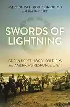 Swords of Lightning: Green Beret Horse Soldiers and America s Response to 9/11