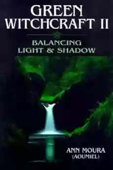 Green Witchcraft II: Balancing Light Shadow