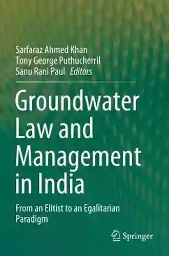 Groundwater Law And Management In India: From An Elitist To An Egalitarian Paradigm