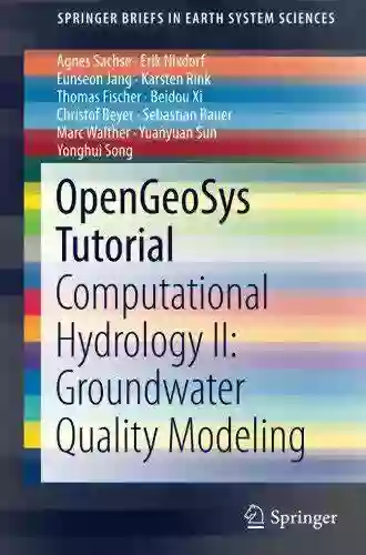 OpenGeoSys Tutorial: Computational Hydrology II: Groundwater Quality Modeling (SpringerBriefs In Earth System Sciences)