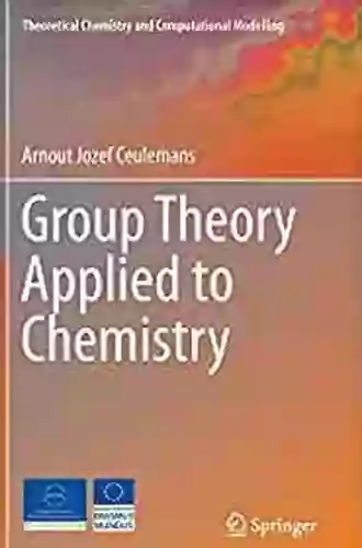 Group Theory Applied To Chemistry (Theoretical Chemistry And Computational Modelling)