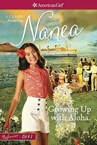 Growing Up With Aloha: A Nanea Classic 1 (American Girl)