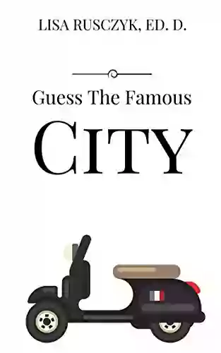 Guess the Famous City: Guess Each Major World City By Identifying Landmarks (Dr Lisa s Kids Learning Books)