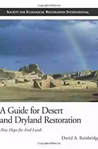 A Guide For Desert And Dryland Restoration: New Hope For Arid Lands (The Science And Practice Of Ecological Restoration Series)