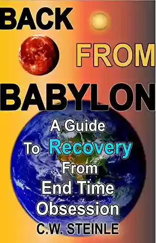 Back From Babylon: A Guide To Recovery From End Time Obsession