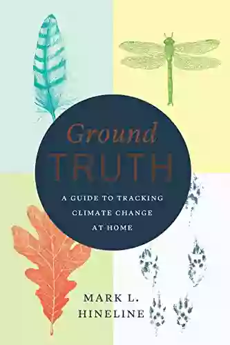 Ground Truth: A Guide To Tracking Climate Change At Home