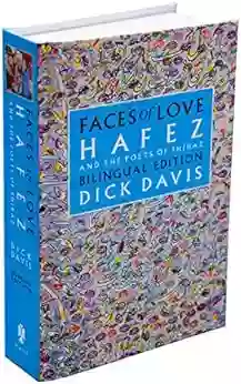 Faces Of Love: Hafez And The Poets Of Shiraz Bilingual Edition