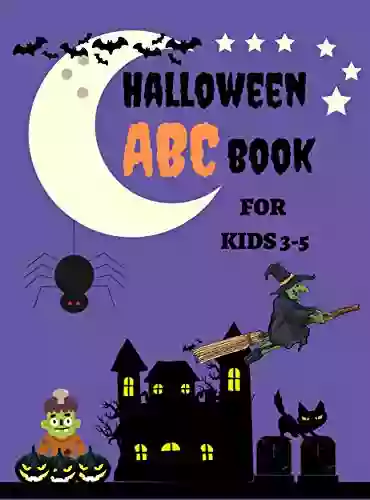 Halloween ABC For Kids 3 5: The ABC S Of Halloween A Z With Halloween Characters Perfect Gift For Preschoolers Toddlers