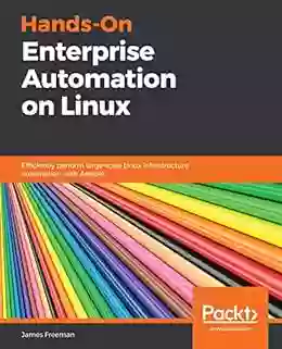 Hands On Enterprise Automation On Linux: Efficiently Perform Large Scale Linux Infrastructure Automation With Ansible