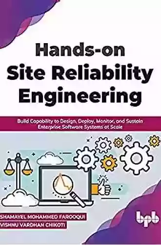 Hands On Site Reliability Engineering: Build Capability To Design Deploy Monitor And Sustain Enterprise Software Systems At Scale (English Edition)