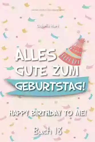 Alles Gute zuum Geburtstag : Happy Birthday To Me (German Library: Dual Language for Beginners 18)