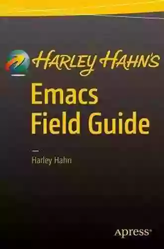 Harley Hahn s Emacs Field Guide