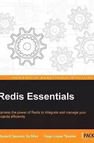 Redis Essentials: Harness The Power Of Redis To Integrate And Manage Your Projects Efficiently