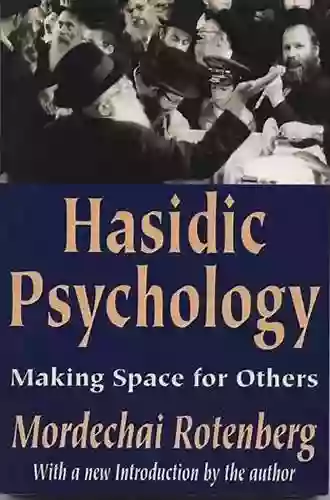 Hasidic Psychology: Making Space For Others