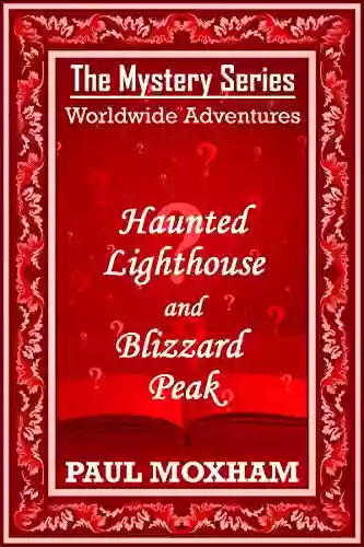 Haunted Lighthouse and Blizzard Peak (The Mystery Worldwide Adventures 2)