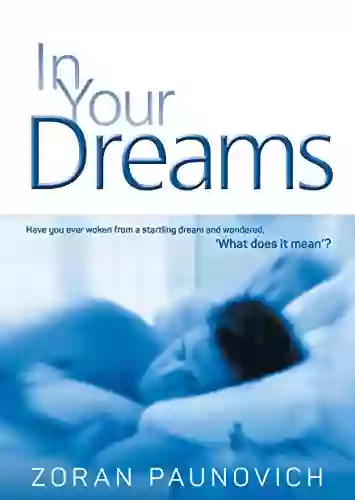 In Your Dreams: Have You Ever Woken From A Startling Dream And Wondered What Does It Mean ?