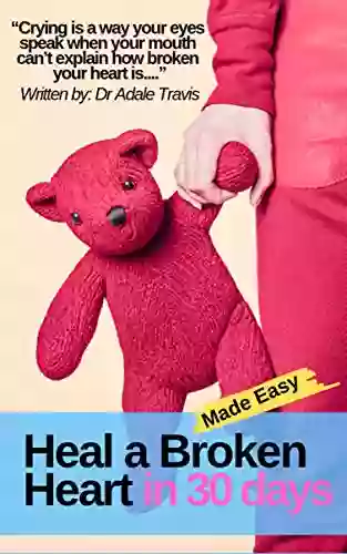 Heal a Broken Heart in 30 days Made Easy