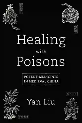 Healing With Poisons: Potent Medicines In Medieval China