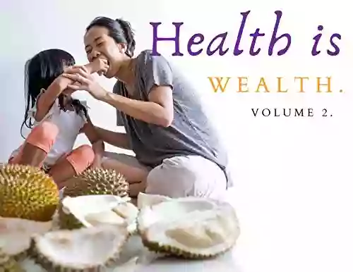 Health Is Wealth Volume 2 : 3 Creative Stories (Our Families 10)