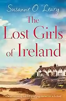 The Lost Girls Of Ireland: A Heart Warming And Feel Good Page Turner Set In Ireland (Starlight Cottages 1)