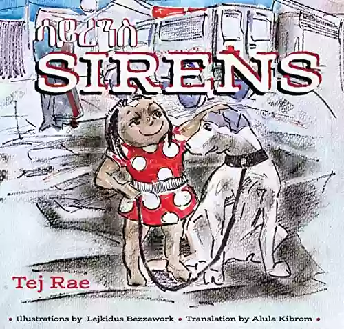 Sirens: A Story About A Street Dog And A Little Girl Set In Modern Day Addis Ababa For Children Ages 5 8