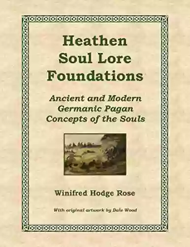 Heathen Soul Lore Foundations: Ancient and Modern Germanic Pagan Concepts of the Souls