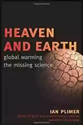 Heaven And Earth: Global Warming The Missing Science