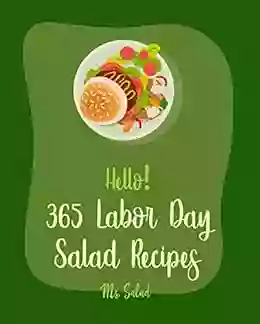 Hello 365 Labor Day Salad Recipes: Best Labor Day Salad Cookbook Ever For Beginners Grain Salad Cookbook Chicken Breast Recipes Cucumber Salad Recipe Healthy Salad Dressing Recipe 1