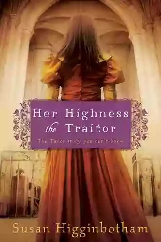 Her Highness The Traitor Susan Higginbotham