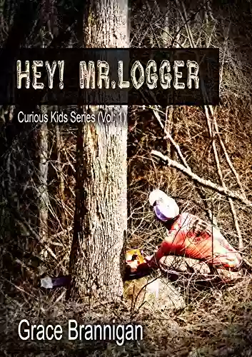 Hey Mr Logger (Curious Kids)