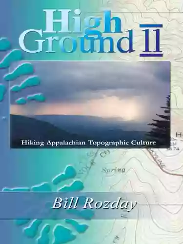 High Ground 2: Hiking Appalachian Topographic Culture (The High Ground Books)