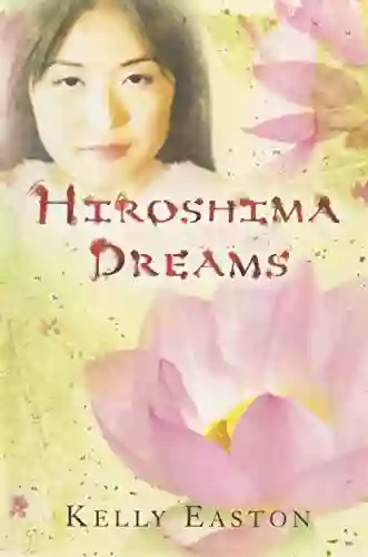 Hiroshima Dreams Kelly Easton