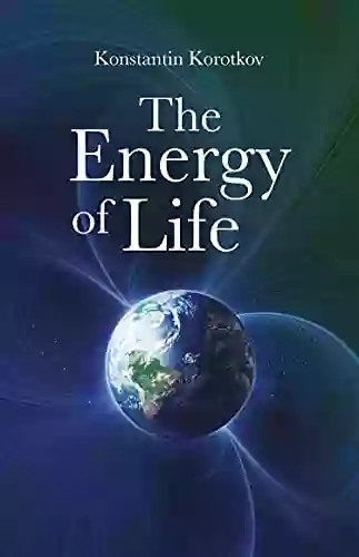 The Energy Of Life: History And Future Of A Groundbreaking Research