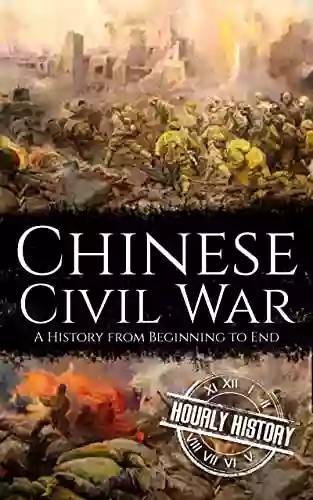 Chinese Civil War: A History From Beginning To End (History Of China)