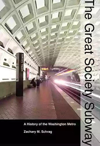 The Great Society Subway: A History of the Washington Metro (Creating the North American Landscape)