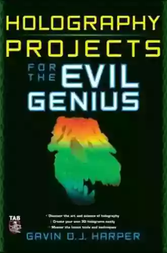 Holography Projects For The Evil Genius