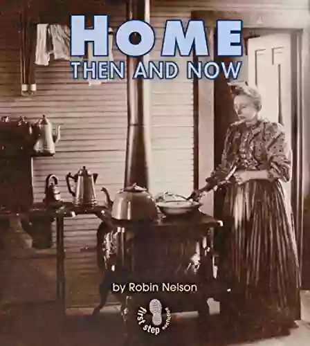 Home Then And Now (First Step Nonfiction Then And Now)