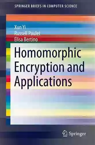 Homomorphic Encryption And Applications (SpringerBriefs In Computer Science)