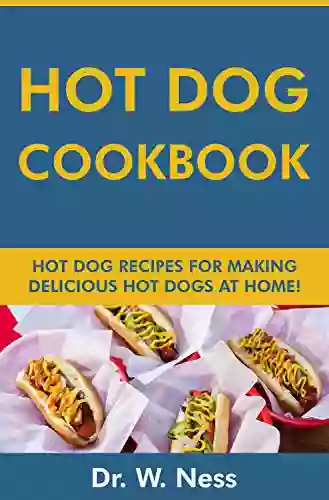 Hot Dog Cookbook: Hot Dog Recipes for Making Delicious Hot Dogs at Home