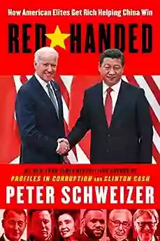 Red Handed: How American Elites Get Rich Helping China Win