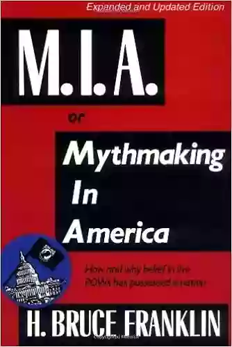 MIA Or Mythmaking In America: How And Why Belief In Five Pows Has Possessed A Nation