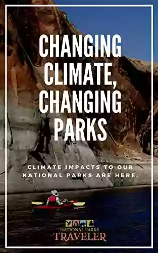 Changing Climate Changing Parks: Climate Impacts To Our National Parks Are Here