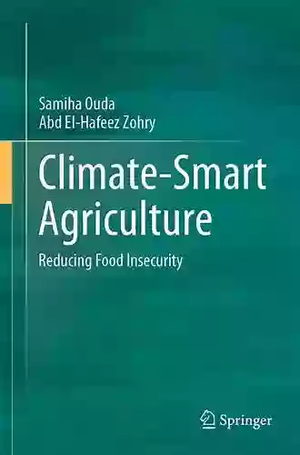 Climate Smart Agriculture: Reducing Food Insecurity