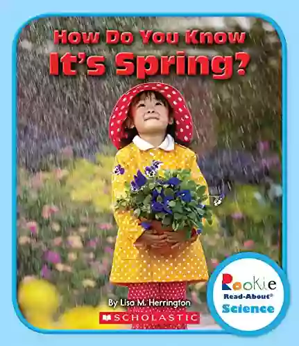 How Do You Know It S Spring? (Rookie Read About Science: Seasons)