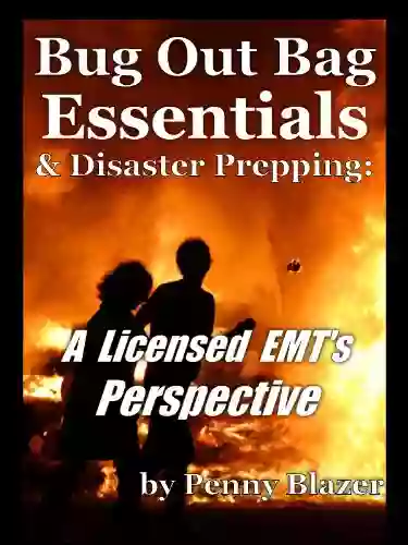 Bug Out Bag: ( How Do You Prep To Be A Prepper?) A Licensed EMT S Perspective